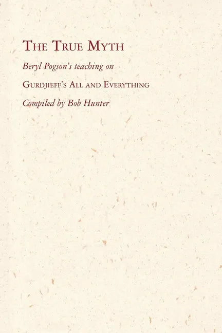The True Myth: Beryl Pogson's teaching on Gurdjieff's All and Everything - Paperback