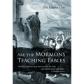Are the Mormons Teaching Fables: "And They Shall Turn Away Their Ears from the Truth, and Shall Be Turned unto Fables" - Hardcover