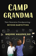 Camp Grandma: Next-Generation Grandparenting--Beyond Babysitting - Paperback