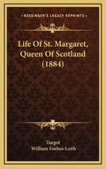 Life of St. Margaret, Queen of Scotland (1884) - Hardcover