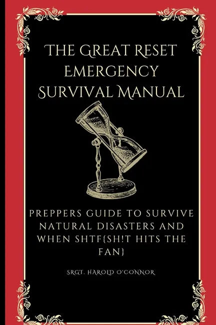The Great Reset Emergency Survival Manual: Preppers Guide to Survive Natural Disasters and when SHTF - Paperback