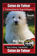 Coton de Tulear Training Book for Dogs & Puppies By BoneUP DOG Training, Are You Ready to Bone Up? Easy Training * Fast Results, Coton de Tulear - Paperback