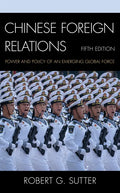 Chinese Foreign Relations: Power and Policy of an Emerging Global Force - Paperback