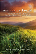 Abundance For All: The Lightworker's Way to Creating Money and True Wealth - Paperback