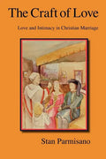 The Craft of Love: Love and Intimacy in Christian Marriage - Paperback