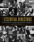 The Essential Directors: The Art and Impact of Cinema's Most Influential Filmmakers - Paperback