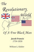 The Revolutionary World of a Free Black Man: Jacob Francis: 1754-1836 - Paperback