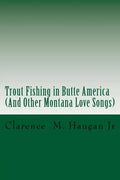 Trout Fishing in Butte America: And Other Montana Love Songs - Paperback