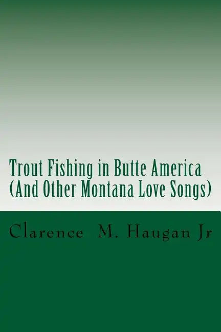 Trout Fishing in Butte America: And Other Montana Love Songs - Paperback