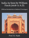 India As Seen by William Finch (1608-11 A.D): (With an Introduction to Medieval Travelogue) - Paperback