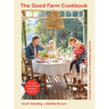 The Good Farm Cookbook: Everyday Family Recipes for a Nourishing, Hopeful Life - Low Sugar, Ethical Protein, Wholefoods, Gluten Free - Paperback