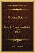 Chinese Pictures: Notes On Photographs Made In China (1900) - Paperback