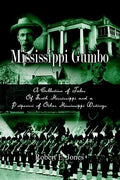 Mississippi Gumbo: A Collection of Tales Of South Mississippi and a Potpourri of Other Mississippi Writings - Paperback
