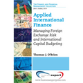 Applied International Finance: Managing Foreign Exchange Risk and International Capital Budgeting - Paperback