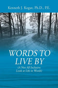 Words to Live By: (A Not All Inclusive Look at Life in Words) - Paperback