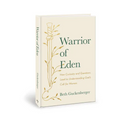 Warrior of Eden: How Curiosity and Questions Lead to Understanding God's Call for Women - Hardcover