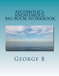 Alcoholics Anonymous Big Book Workbook: Working the Program - Paperback