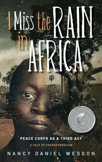 I Miss the Rain in Africa: Peace Corps as a Third Act - Hardcover