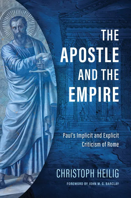 The Apostle and the Empire: Paul's Implicit and Explicit Criticism of Rome - Hardcover