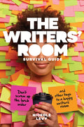 The Writers' Room Survival Guide: Don't Screw Up the Lunch Order and Other Keys to a Happy Writers' Room - Paperback