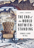 The End of the World Notwithstanding: Stories I Lived to Tell - Hardcover