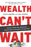 Wealth Can't Wait: Avoid the 7 Wealth Traps, Implement the 7 Business Pillars, and Complete a Life Audit Today! - Paperback