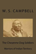 The Cheyenne Dog Soldiers: Warriors of Indian Territory - Paperback