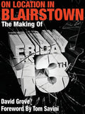 On Location In Blairstown: The Making of Friday the 13th - Hardcover