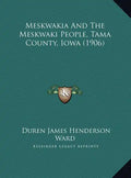 Meskwakia And The Meskwaki People, Tama County, Iowa (1906) - Hardcover