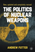 The Politics of Nuclear Weapons: New, Updated and Completely Revised - Paperback