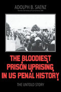 The Bloodiest Prison Uprising in US Penal History: The Untold Story - Paperback