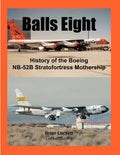 Balls Eight: History of the Boeing NB-52B Stratofortress Mothership - Paperback