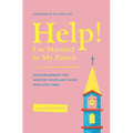 Help! I'm Married to My Pastor: Encouragement for Ministry Wives and Those Who Love Them - Paperback