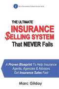 The Ultimate INSURANCE SELLING SYSTEM That Never Fails: A Proven Blueprint To Help Insurance Agents, Agencies & Advisors Get Insurance Sales Fast - Paperback
