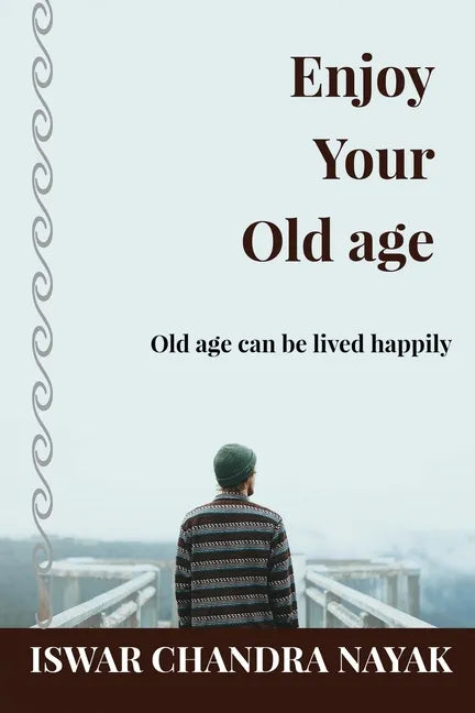 Enjoy Your Old age: Old age can be lived happily - Paperback