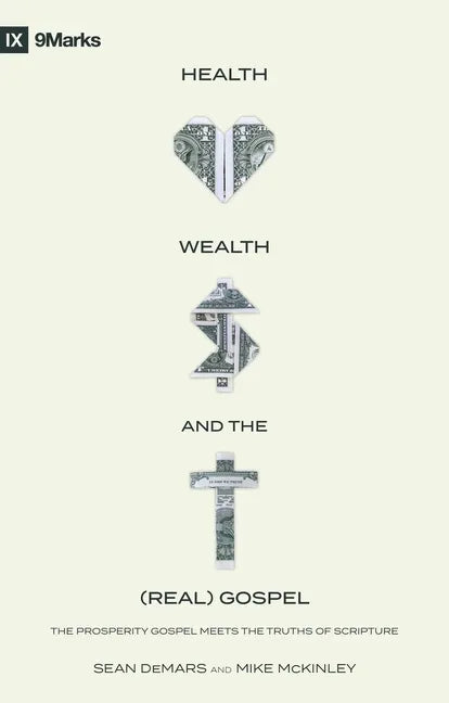 Health, Wealth, and the (Real) Gospel: The Prosperity Gospel Meets the Truths of Scripture - Paperback