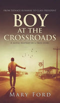 Boy at the Crossroads: From Teenage Runaway to Class President - Hardcover