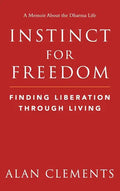 Instinct for Freedom: Finding Liberation Through Living - Hardcover