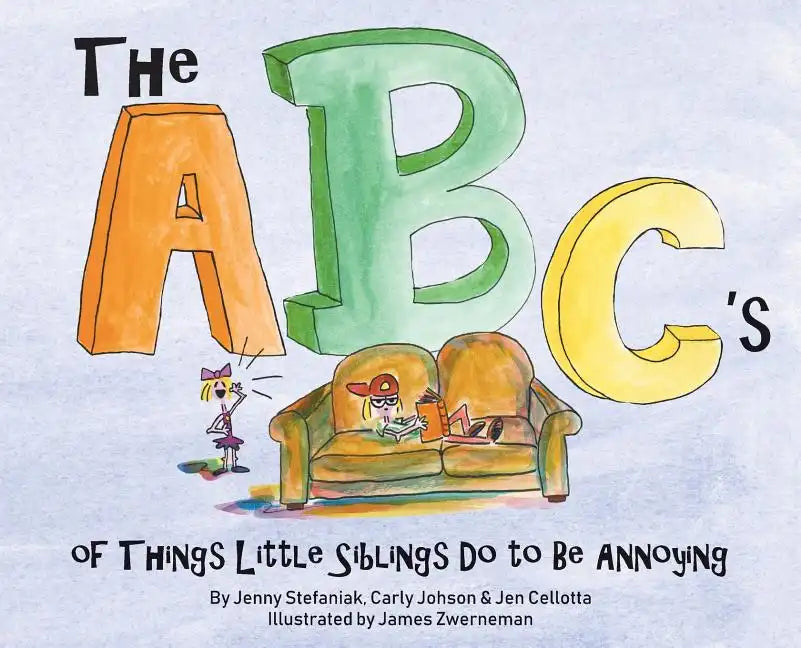 The ABC's of Things Little Siblings do to be Annoying - Hardcover