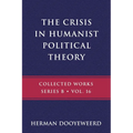 The Crisis in Humanist Political Theory: As Seen from a Calvinist Cosmology and Epistemology - Paperback