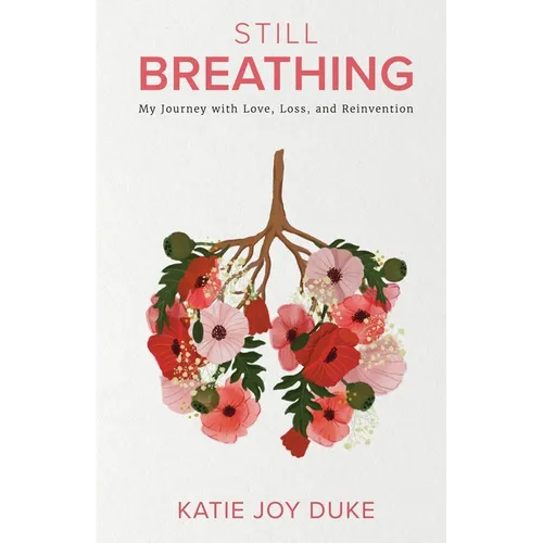Still Breathing: My Journey with Love, Loss, and Reinvention - Paperback