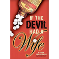 If the Devil Had a Wife: A True Texas Tale - Paperback