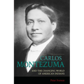 Carlos Montezuma and the Changing World of American Indians - Paperback
