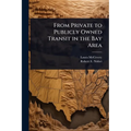 From Private to Publicly Owned Transit in the Bay Area - Paperback