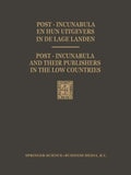 Post-Incunabula En Hun Uitgevers in de Lage Landen / Post-Incunabula and Their Publishers in the Low Countries: Een Bloemlezing Gebaseerd Op Wouter Ni - Paperback