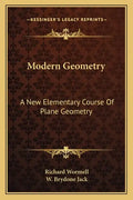 Modern Geometry: A New Elementary Course of Plane Geometry - Paperback
