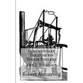 Rudimentary Treatise on Steam Boilers: 1862 Edition - Paperback