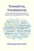 Thankful Thursdays: 25 Essays Expressing Gratitude for Science and Covering Other Fun Topics - Paperback
