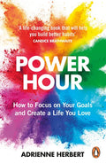Power Hour: How to Focus on Your Goals and Create a Life You Love - Paperback