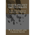 The Oliphant-Smith Debate: on the Existence of God, Morality, and Evolution - Paperback